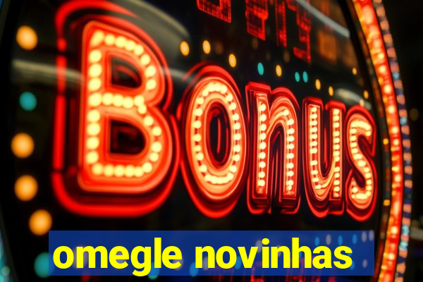 omegle novinhas